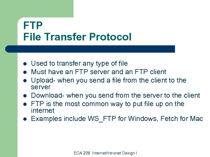FTP File Transfer Protocol l l l Used to transfer any type of file
