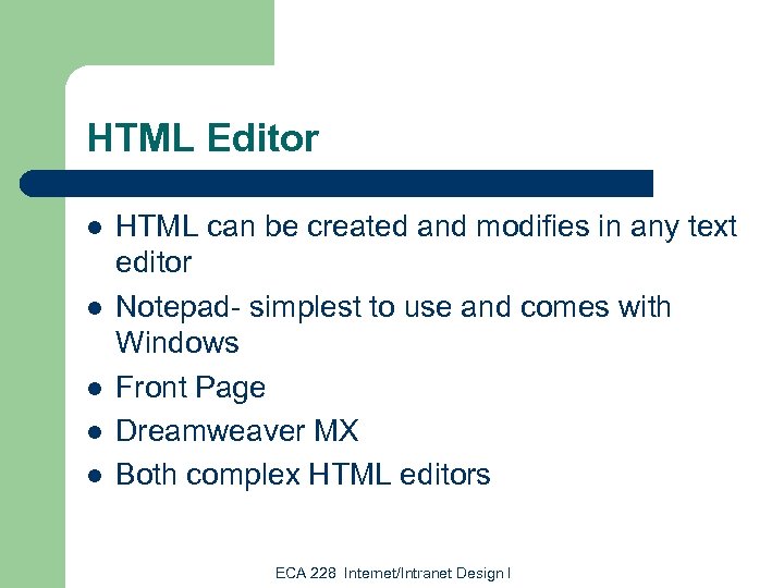 HTML Editor l l l HTML can be created and modifies in any text