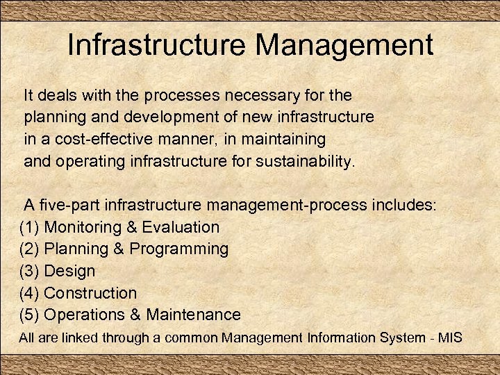 Infrastructure Management It deals with the processes necessary for the planning and development of