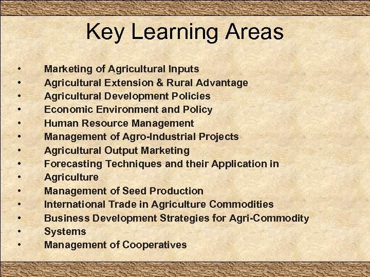 Key Learning Areas • Marketing of Agricultural Inputs • Agricultural Extension & Rural Advantage