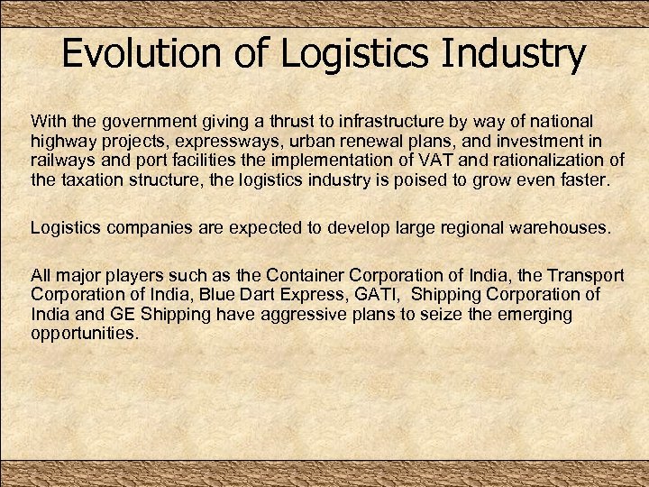 Evolution of Logistics Industry With the government giving a thrust to infrastructure by way