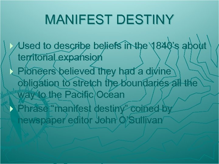 MANIFEST DESTINY Used to describe beliefs in the 1840’s about territorial expansion } Pioneers