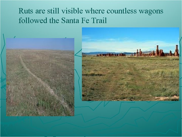 Ruts are still visible where countless wagons followed the Santa Fe Trail 