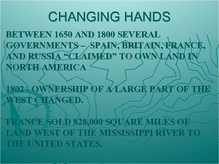 CHANGING HANDS BETWEEN 1650 AND 1800 SEVERAL GOVERNMENTS – SPAIN, BRITAIN, FRANCE, AND RUSSIA