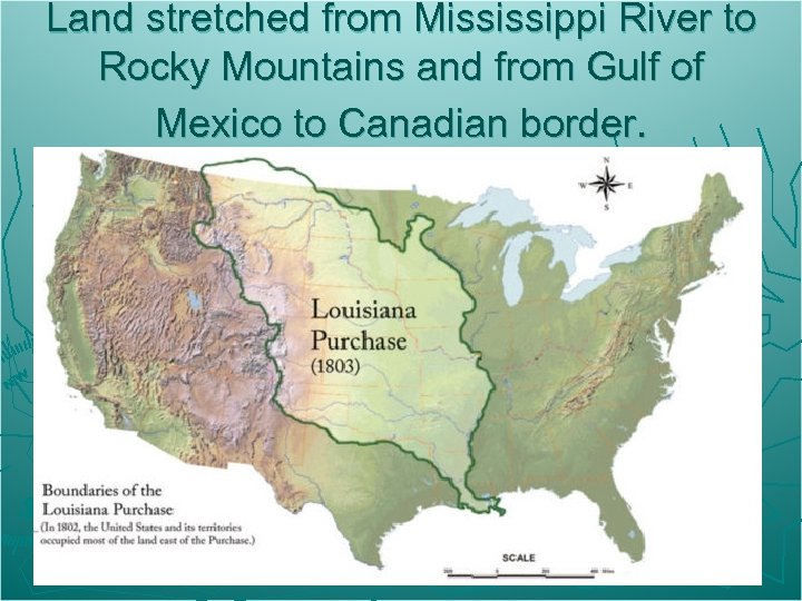 Land stretched from Mississippi River to Rocky Mountains and from Gulf of Mexico to