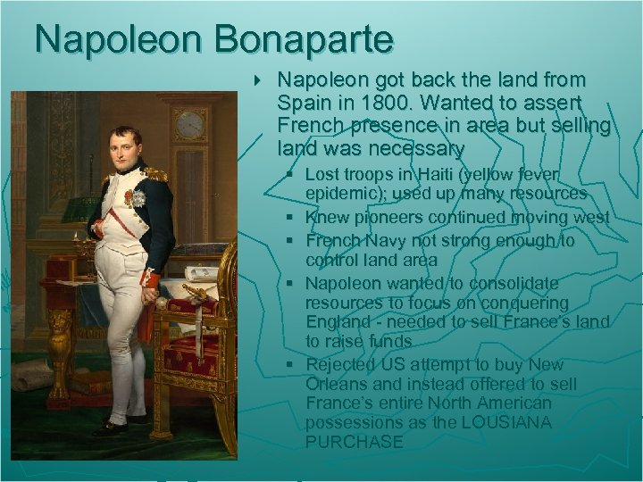 Napoleon Bonaparte } Napoleon got back the land from Spain in 1800. Wanted to