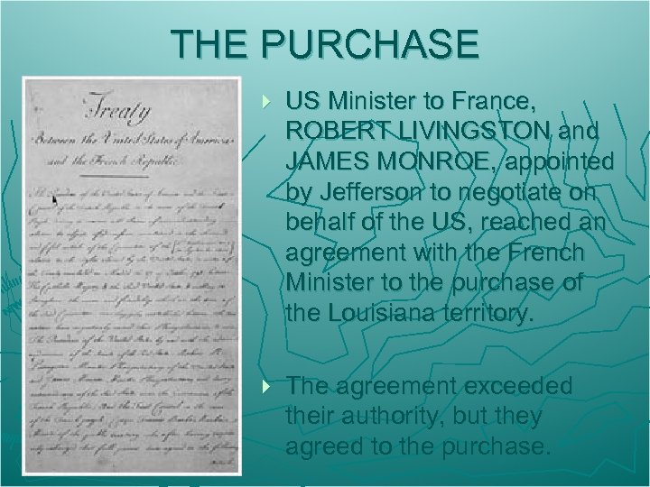 THE PURCHASE } US Minister to France, ROBERT LIVINGSTON and JAMES MONROE, appointed by