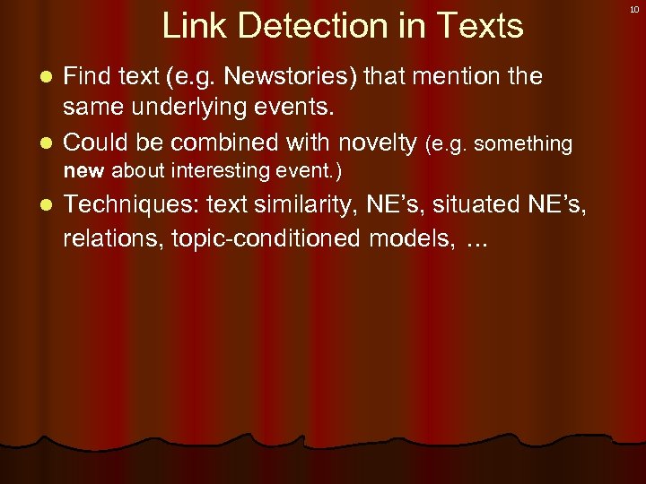 Link Detection in Texts Find text (e. g. Newstories) that mention the same underlying
