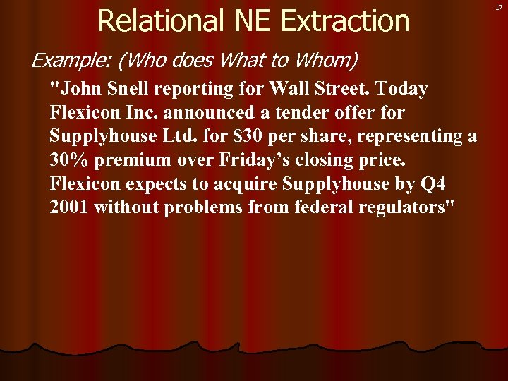 Relational NE Extraction Example: (Who does What to Whom) 