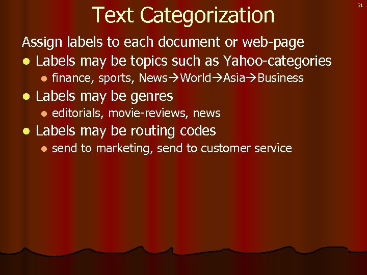 Text Categorization Assign labels to each document or web-page l Labels may be topics