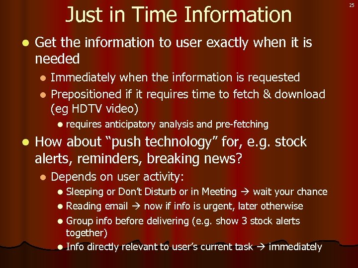 Just in Time Information l Get the information to user exactly when it is