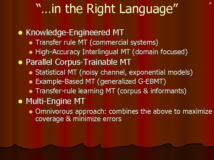 “…in the Right Language” l 28 Knowledge-Engineered MT Transfer rule MT (commercial systems) l