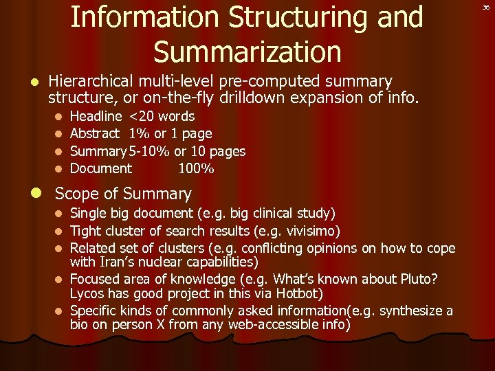 Information Structuring and Summarization l Hierarchical multi-level pre-computed summary structure, or on-the-fly drilldown expansion