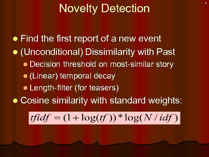 Novelty Detection l Find the first report of a new event l (Unconditional) Dissimilarity