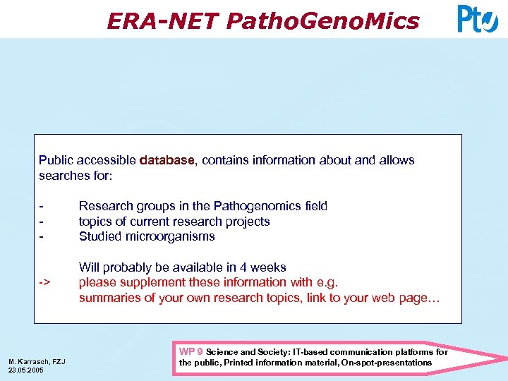 ERA-NET Patho. Geno. Mics Public accessible database, contains information about and allows searches for: