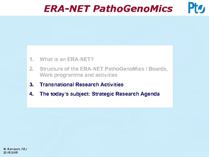 ERA-NET Patho. Geno. Mics 1. 2. Structure of the ERA-NET Patho. Geno. Mics /