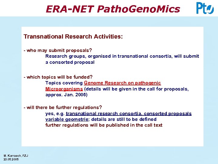 ERA-NET Patho. Geno. Mics Transnational Research Activities: - who may submit proposals? Research groups,