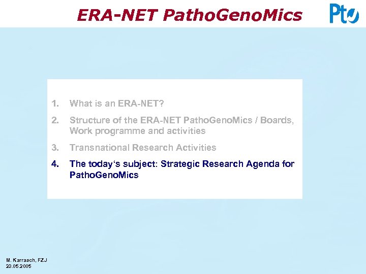 ERA-NET Patho. Geno. Mics 1. 2. Structure of the ERA-NET Patho. Geno. Mics /