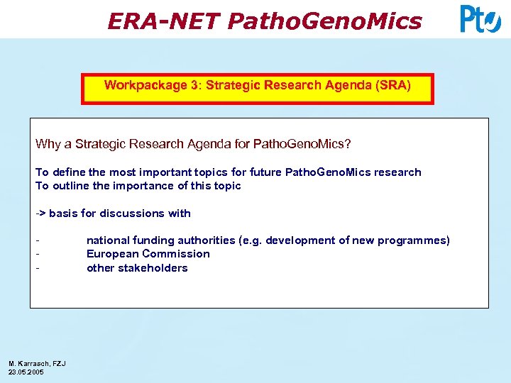 ERA-NET Patho. Geno. Mics Workpackage 3: Strategic Research Agenda (SRA) Why a Strategic Research