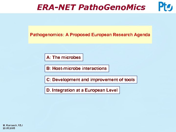 ERA-NET Patho. Geno. Mics Pathogenomics: A Proposed European Research Agenda A: The microbes B: