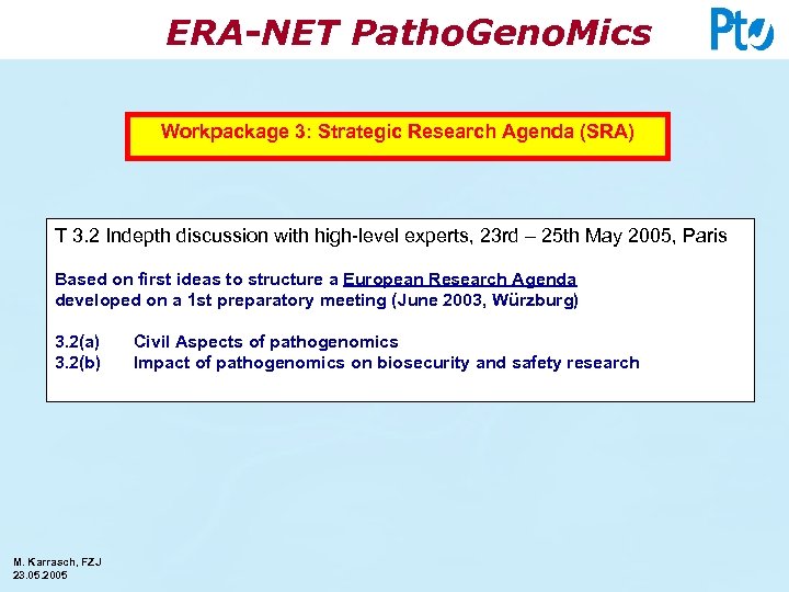 ERA-NET Patho. Geno. Mics Workpackage 3: Strategic Research Agenda (SRA) T 3. 2 Indepth