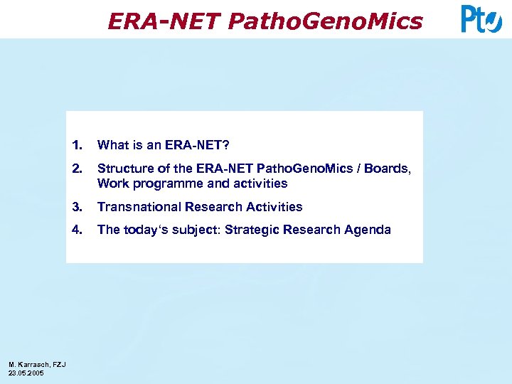 ERA-NET Patho. Geno. Mics 1. 2. Structure of the ERA-NET Patho. Geno. Mics /