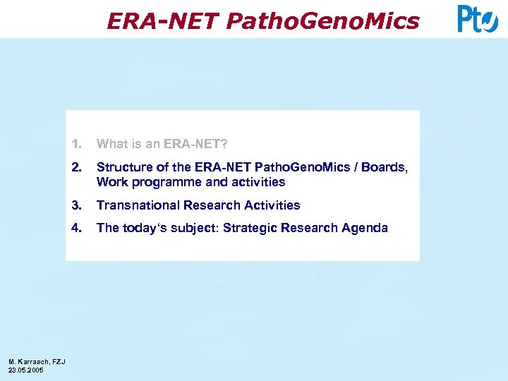 ERA-NET Patho. Geno. Mics 1. 2. Structure of the ERA-NET Patho. Geno. Mics /