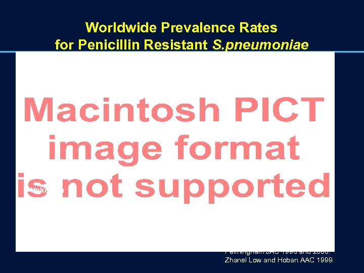 Worldwide Prevalence Rates for Penicillin Resistant S. pneumoniae Unknown < 5% 5 -10% 10