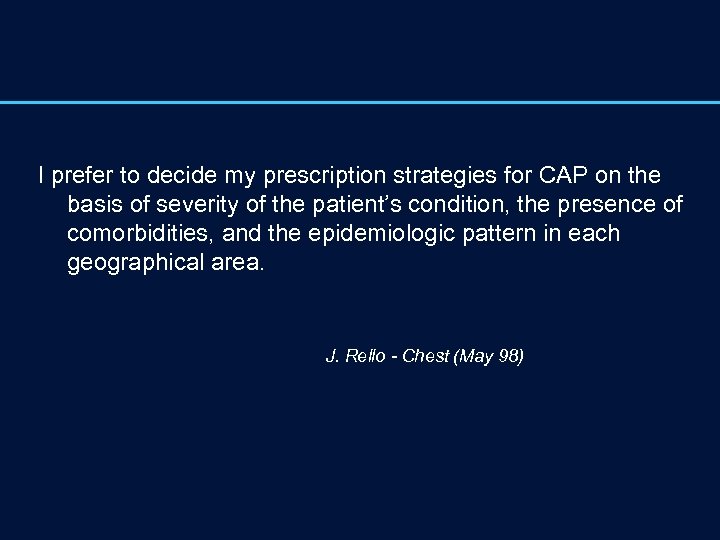 I prefer to decide my prescription strategies for CAP on the basis of severity