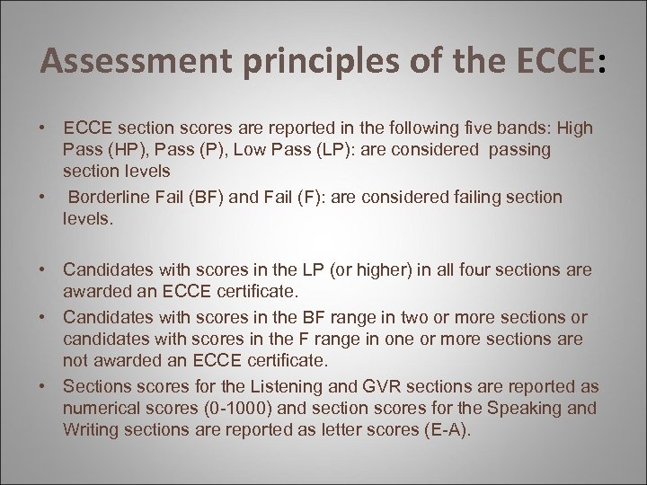 Assessment principles of the ECCE: • ECCE section scores are reported in the following