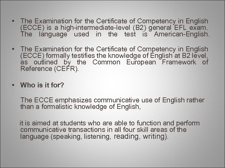  • The Examination for the Certificate of Competency in English (ECCE) is a