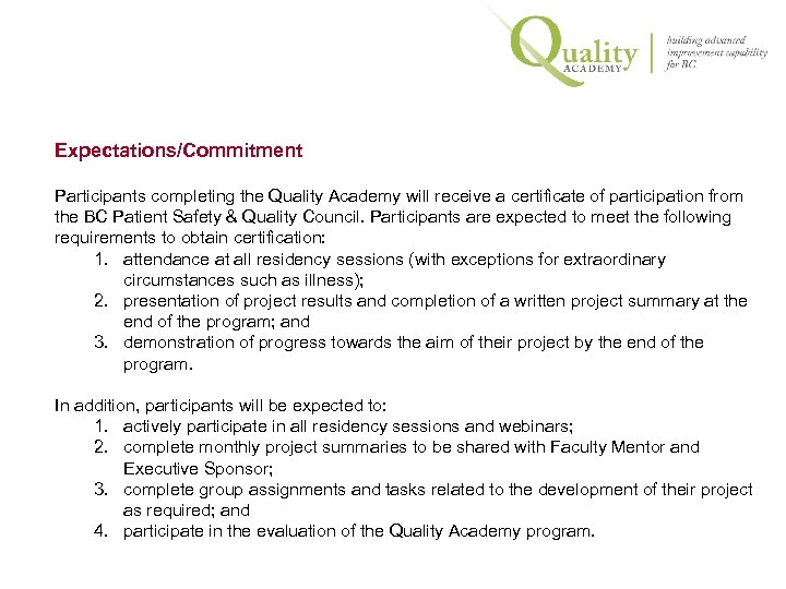  Expectations/Commitment Participants completing the Quality Academy will receive a certificate of participation from