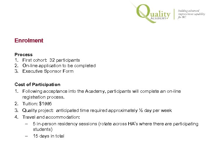  Enrolment Process 1. First cohort: 32 participants 2. On-line application to be completed