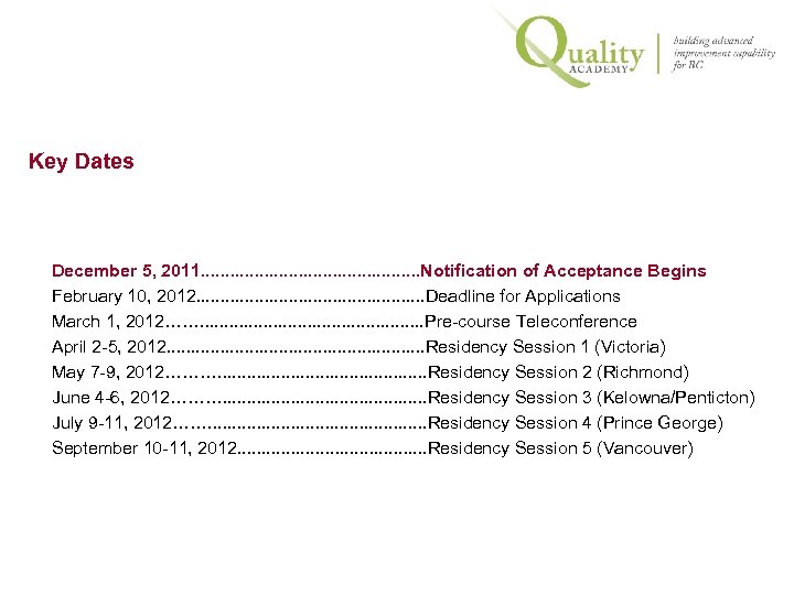 Key Dates December 5, 2011. . . Notification of Acceptance Begins February 10, 2012.