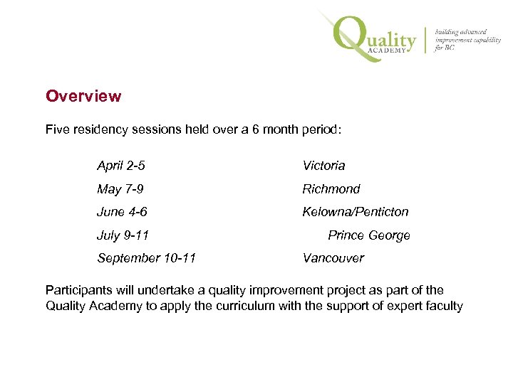 Overview Five residency sessions held over a 6 month period: April 2 -5 Victoria