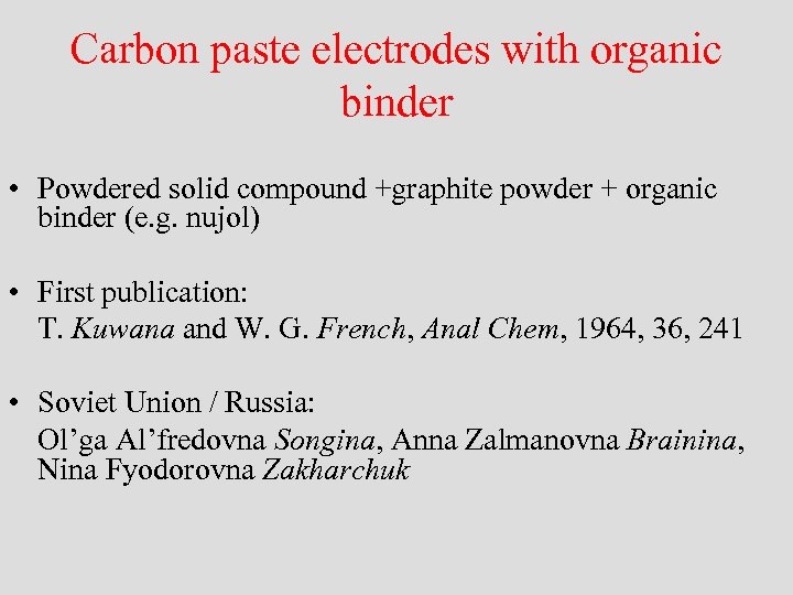 Carbon paste electrodes with organic binder • Powdered solid compound +graphite powder + organic