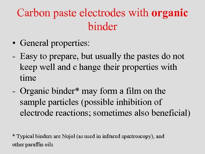 Carbon paste electrodes with organic binder • General properties: - Easy to prepare, but