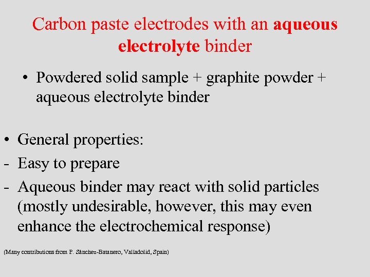 Carbon paste electrodes with an aqueous electrolyte binder • Powdered solid sample + graphite