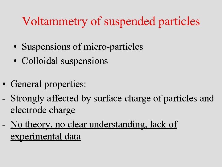 Voltammetry of suspended particles • Suspensions of micro-particles • Colloidal suspensions • General properties: