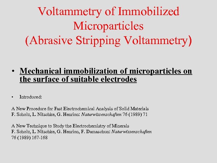 Voltammetry of Immobilized Microparticles (Abrasive Stripping Voltammetry) • Mechanical immobilization of microparticles on the