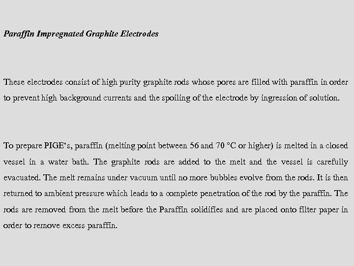 Paraffin Impregnated Graphite Electrodes These electrodes consist of high purity graphite rods whose pores