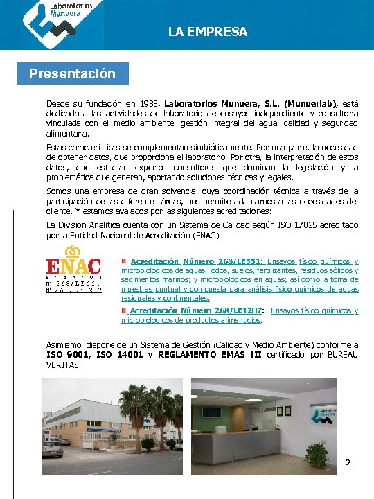 LA EMPRESA Presentación Desde su fundación en 1988, Laboratorios Munuera, S. L. (Munuerlab), está