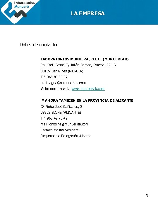 LA EMPRESA Datos de contacto: LABORATORIOS MUNUERA , S. L. U. (MUNUERLAB) Pol. Ind.