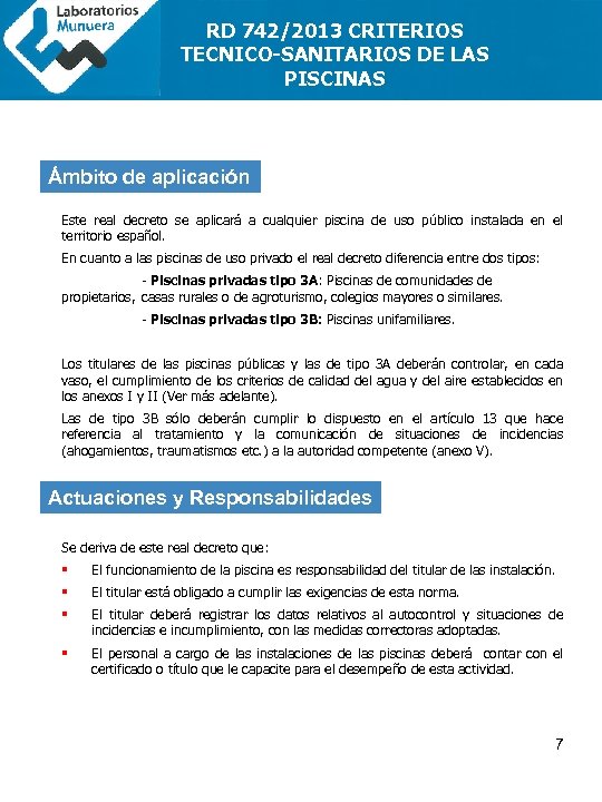 RD 742/2013 CRITERIOS TECNICO-SANITARIOS DE LAS PISCINAS Ámbito de aplicación Este real decreto se