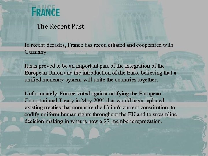 The Recent Past In recent decades, France has recon ciliated and cooperated with Germany.