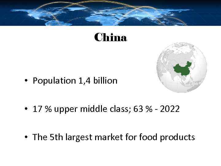 China • Population 1, 4 billion • 17 % upper middle class; 63 %