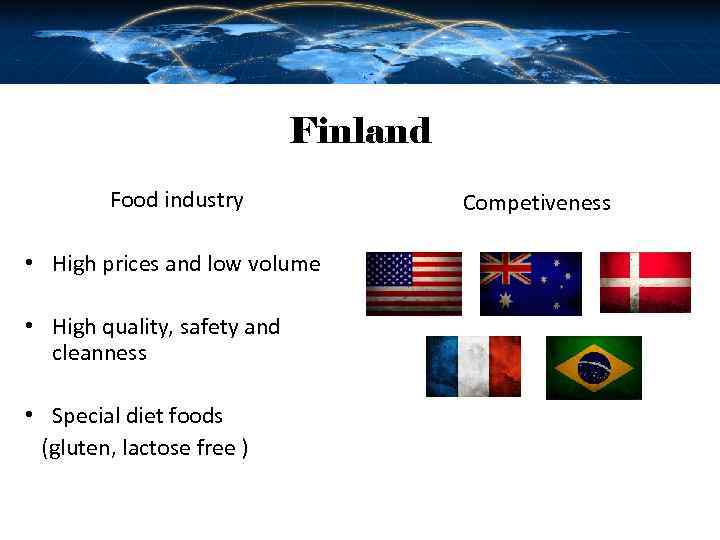 Finland Food industry • High prices and low volume • High quality, safety and