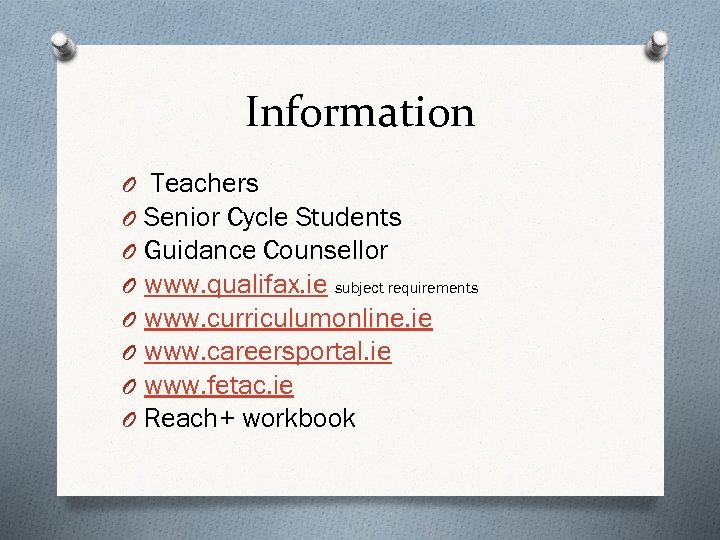 Information O O O O Teachers Senior Cycle Students Guidance Counsellor www. qualifax. ie