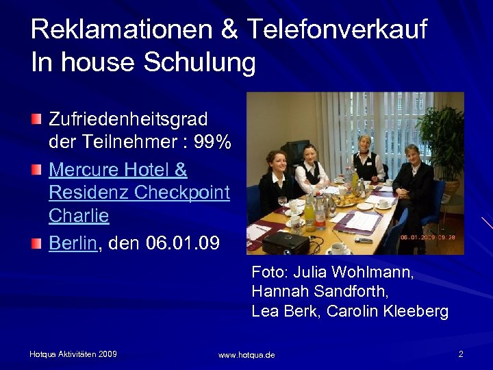 Reklamationen & Telefonverkauf In house Schulung Zufriedenheitsgrad der Teilnehmer : 99% Mercure Hotel &