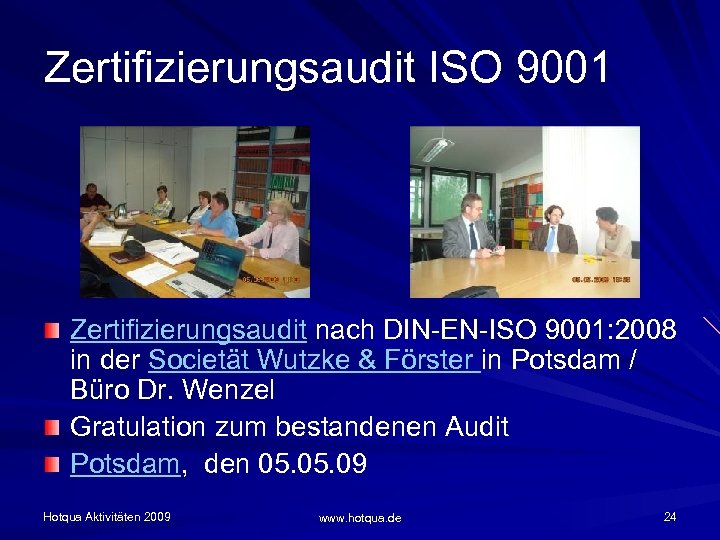 Zertifizierungsaudit ISO 9001 Zertifizierungsaudit nach DIN-EN-ISO 9001: 2008 in der Societät Wutzke & Förster